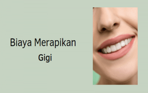 Biaya Merapikan Gigi